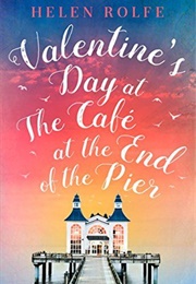 Valentine's Day at the Cafè at the End of the Pier (Helen J Rolfe)