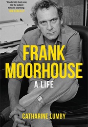 Frank Moorehouse: A Life (Catharine Lumby)