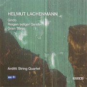 Grido; Reigen Seliger Geister; Gran Torso - Helmut Lachenmann