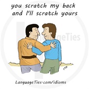 If You Scratch My Back, I'll Scratch Yours