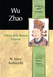 Wu Zhao: China&#39;s Only Female Emperor (N. Harry Rothschild)