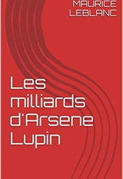 Les Milliards D'Arsène Lupin (Maurice Leblanc)