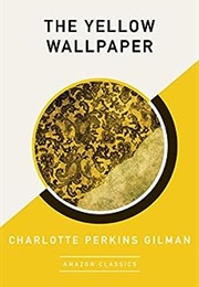 The Yellow Wallpaper (Charlotte Perkins Gilman)