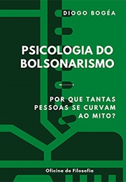 Psicologia Do Bolsonarismo (Diogo Bogéa)