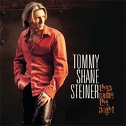 What If She's an Angel - 	Tommy Shane Steiner