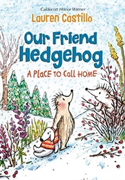 Our Friend Hedgehog: A Place to Call Home (Lauren Castillo)