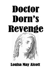Doctor Dorn's Revenge (Louisa May Alcott)