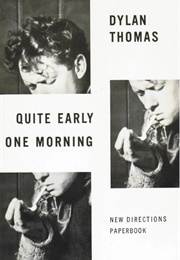Quite Early One Morning (Dylan Thomas)