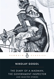 The Diary of a Madman, the Government Inspector and Selected Stories (Nikolay Gogol)