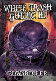 White Trash Gothic 3 (Edward Lee)