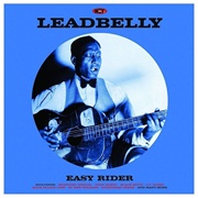 Leadbelly - Easy Rider
