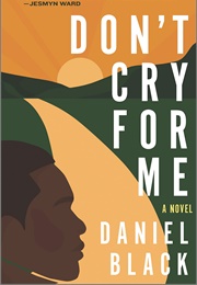 Don't Cry for Me (Daniel Black)
