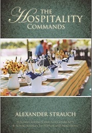 The Hospitality Commands: Building Loving Christian Community: Building Bridges to Friends and Neigh (Alexander Strauch)