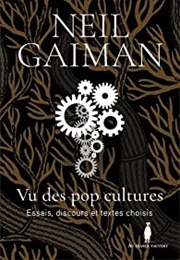 Vu Des Pop Cultures (Neil Gaiman)