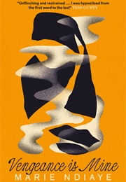 Vengeance Is Mine (Marie Ndiaye)