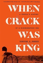 When Crack Was King (Donovan X. Ramsey)
