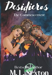 Desidieros: The Commencement (M.L Sexton)