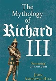 The Mythology of Richard III (John Ashdown-Hill)