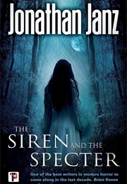 The Siren and the Spector (Jonathan Janz)