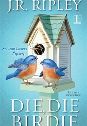 Die, Die, Birdie (J.R. Ripley)