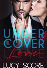 Undercover Love (Lucy Score)