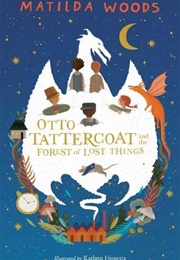 Otto Tattercoat and the Forest of Lost Things (Matilda Wood)