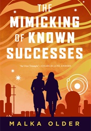 The Mimicking of Known Successes (Malka Ann Older)