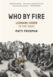 Who by Fire: Leonard Cohen in the Sinai (Matti Friedman)