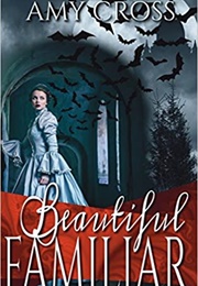 Beautiful Familiar (Amy Cross)