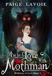 I'm in Love With Mothman (Paige Lavoie)