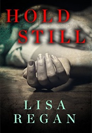 Hold Still (Lisa Regan)