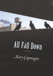All Fall Down (Mary Caponegro)