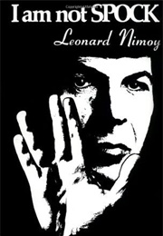 I Am Not Spock (Leonard Nimoy)