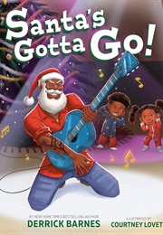 Santa&#39;s Gotta Go! (Derrick Barnes)