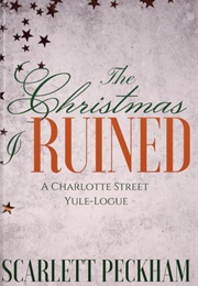 The Christmas I Ruined (Scarlett Peckham)