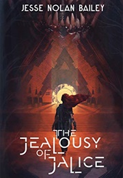 The Jealousy of Jalice (Jesse Nolan Bailey)