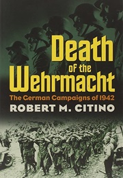 The Wehrmachts Last Stand (Robert Citino)