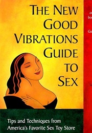 The Good Vibrations Guide to Sex (Cathy Winks)