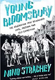 Young Bloomsbury: The Generation That Reimagined Love, Freedom and Self-Expression (Nino Strachey)