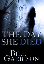 The Day She Died (Bill Garrison)
