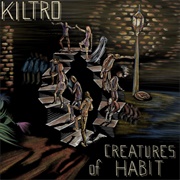 Kiltro - Creatures of Habit