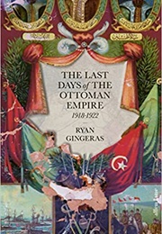 The Last Days of the Ottoman Empire (Gingeras)