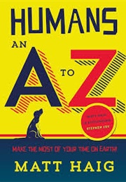 Humans an A to Z (Matt Haig)