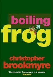 Boiling a Frog (Brookmyre, Christopher)