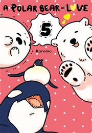 A Polar Bear in Love, Vol. 5 (Koromo)