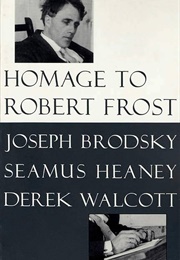 Homage to Robert Frost (Joseph Brodsky, Seamus Heaney & Derek Walcott)