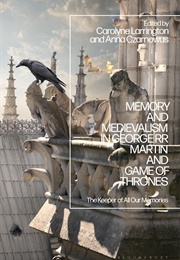 Memory and Medievalism in George RR Martin & GOT (Edited by Carolyne Larrington & Anna Czarnowus)