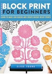 Block Print for Beginners (Elise Young)