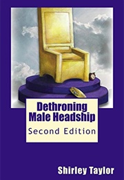Dethroning Male Headship (Shirley Taylor)