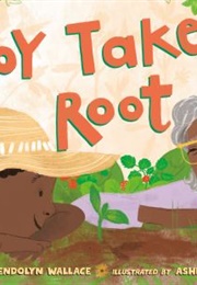 Joy Takes Root (Gwendolyn Wallace)
